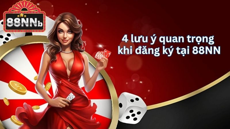 4 lưu ý quan trọng khi đăng ký tại 88NN