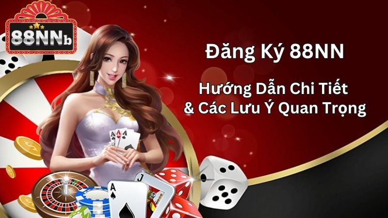 dang-ky-88nn-–-huong-dan-chi-tiet-va-cac-luu-y-quan-trong