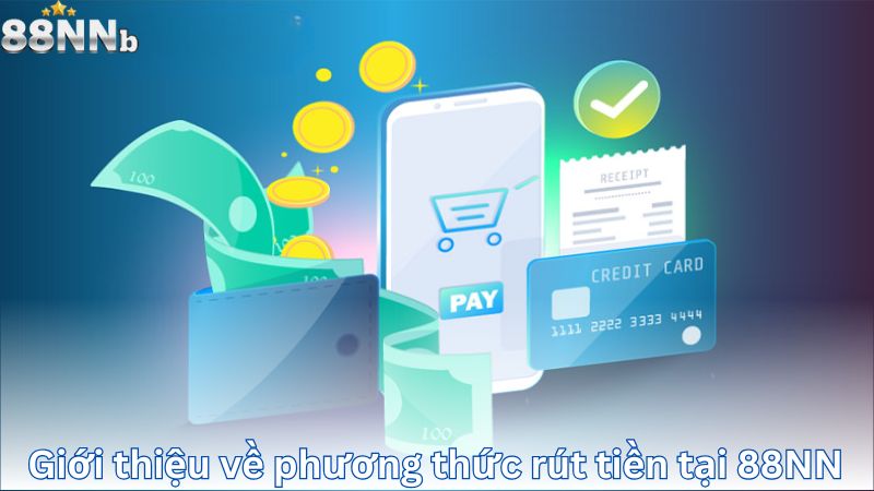 Giới thiệu về phương thức rút tiền tại 88NN