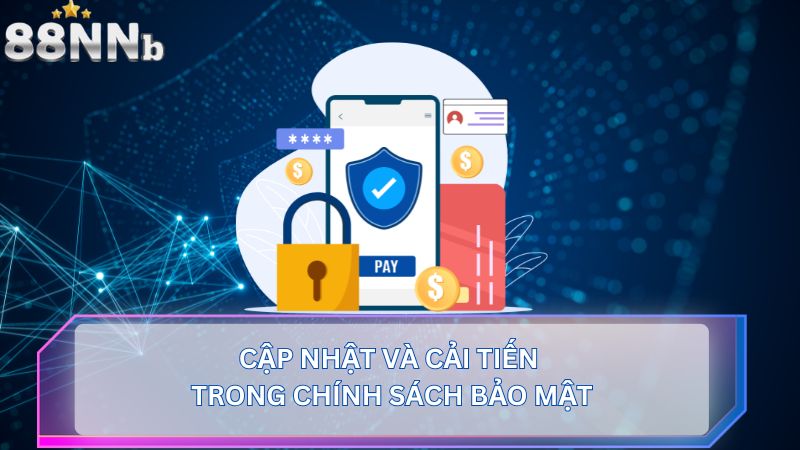 Cập nhật và cải tiến trong chính sách bảo mật