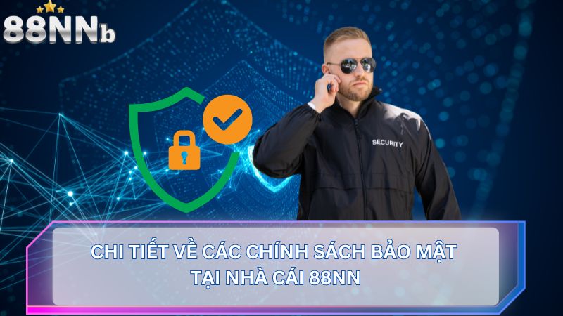 Chính sách bảo mật và quyền lợi khách hàng trên 88NN