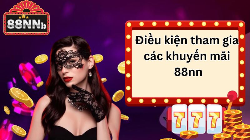 Điều kiện tham gia các khuyến mãi 88nn