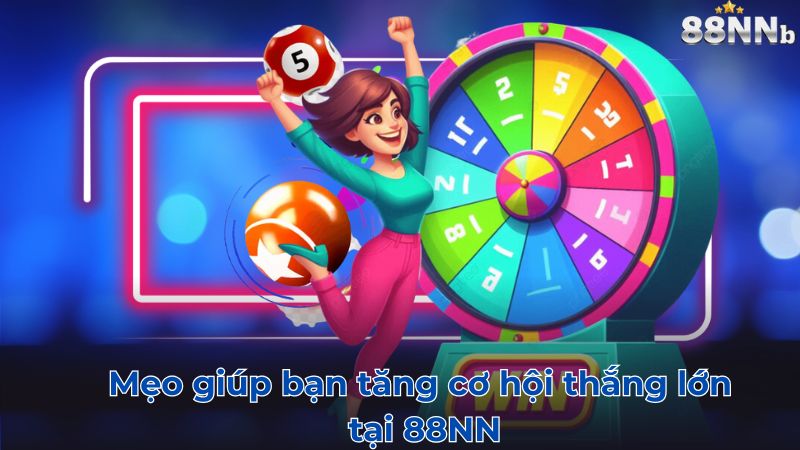 Mẹo giúp bạn tăng cơ hội thắng lớn tại 88NN