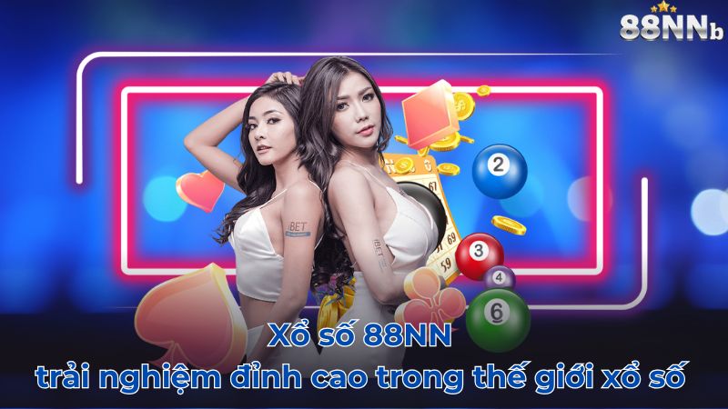 Xổ số 88NN – trải nghiệm đỉnh cao trong thế giới xổ số