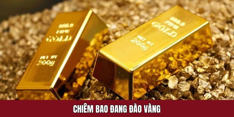 Mơ bản thân đang đào kim hoàng mang dự báo gì?