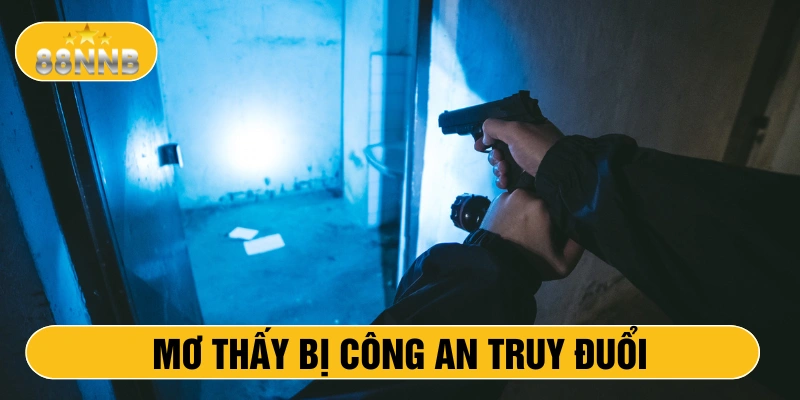 Mơ thấy bị công an truy đuổi